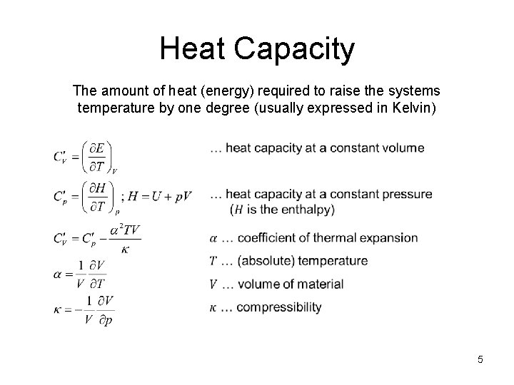 Heat Capacity The amount of heat (energy) required to raise the systems temperature by