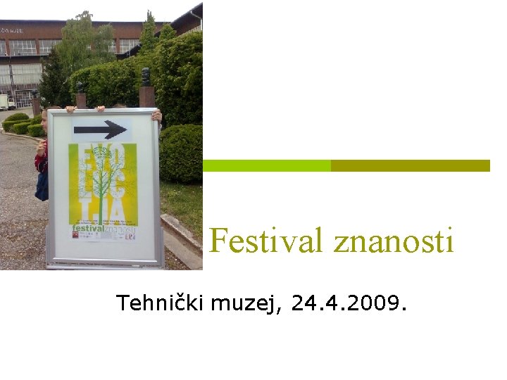 Festival znanosti Tehnički muzej, 24. 4. 2009. 