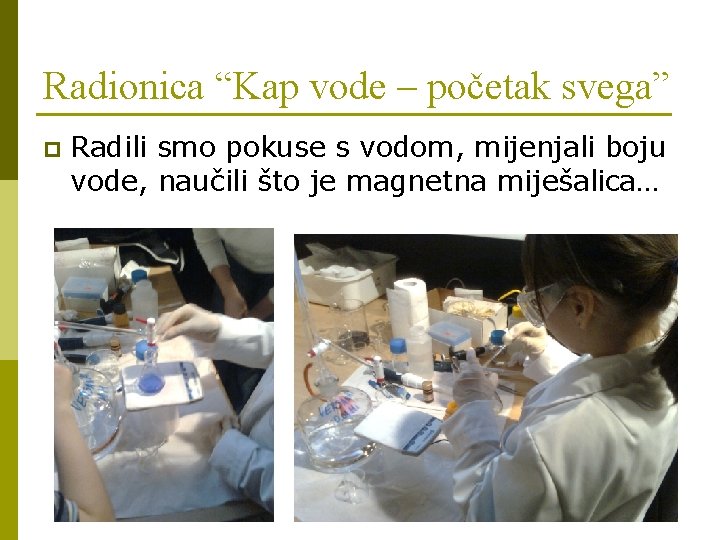 Radionica “Kap vode – početak svega” p Radili smo pokuse s vodom, mijenjali boju