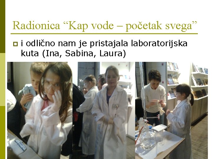 Radionica “Kap vode – početak svega” p i odlično nam je pristajala laboratorijska kuta