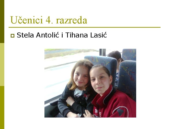 Učenici 4. razreda p Stela Antolić i Tihana Lasić 