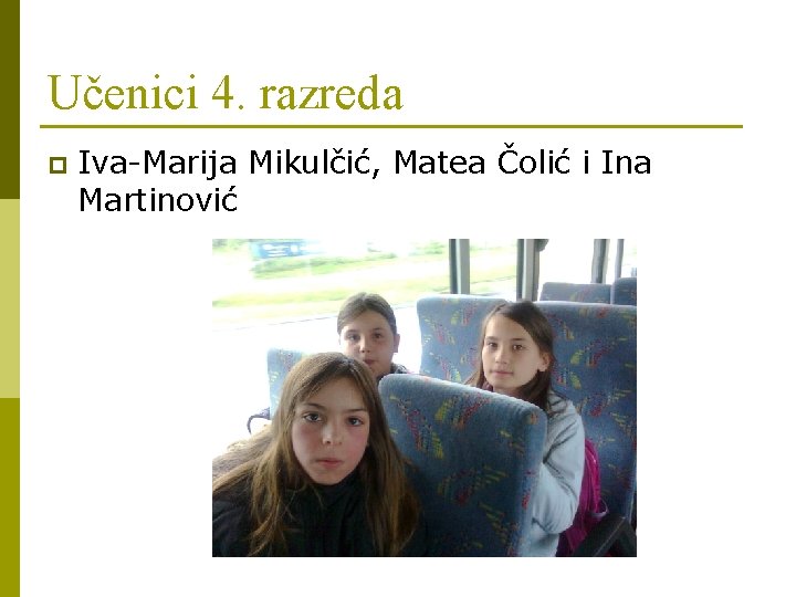 Učenici 4. razreda p Iva-Marija Mikulčić, Matea Čolić i Ina Martinović 
