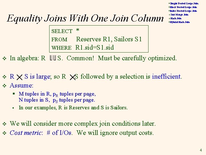 Equality Joins With One Join Column SELECT FROM WHERE v In algebra: R v