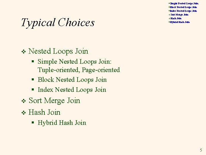 §Simple Nested Loops Join: §Block Nested Loops Join §Index Nested Loops Join Typical Choices