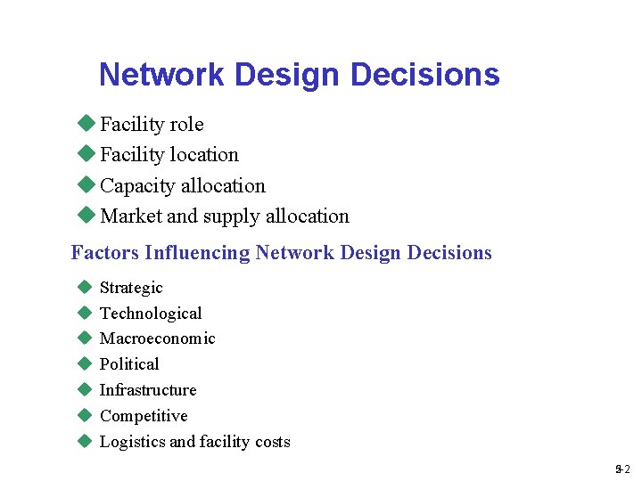 Network Design Decisions u Facility role u Facility location u Capacity allocation u Market