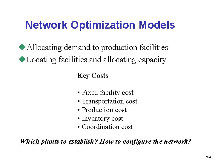 Network Optimization Models u. Allocating demand to production facilities u. Locating facilities and allocating
