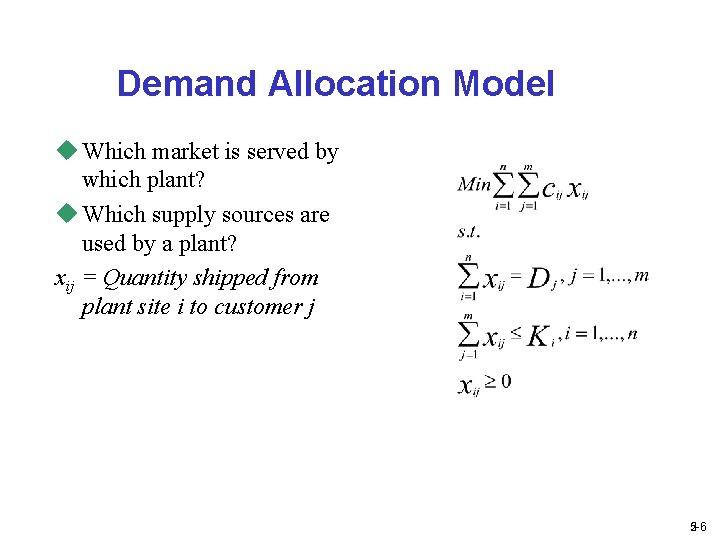 Demand Allocation Model u Which market is served by which plant? u Which supply