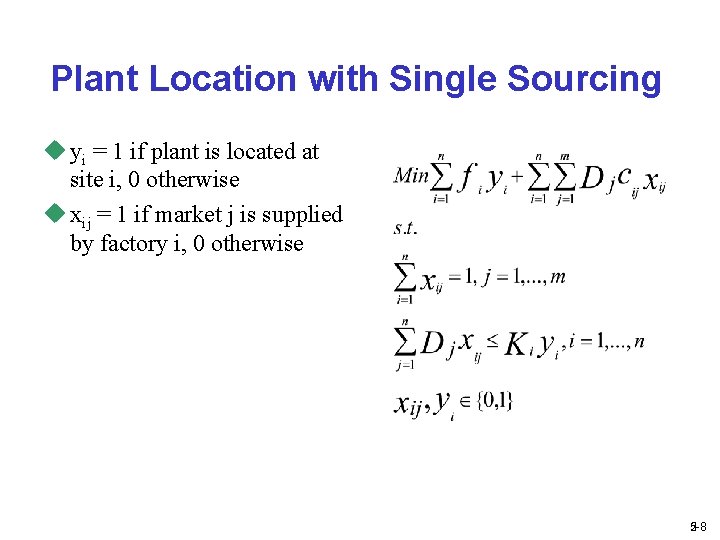 Plant Location with Single Sourcing u yi = 1 if plant is located at