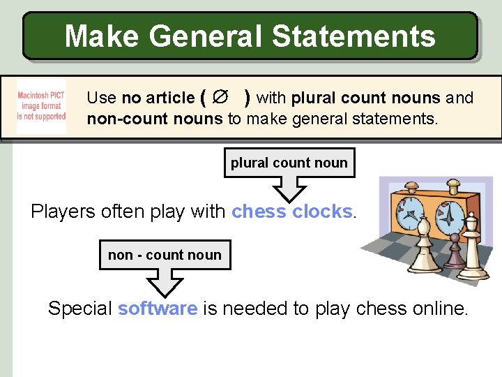 Make General Statements Use no article ( ) with plural count nouns and non-count