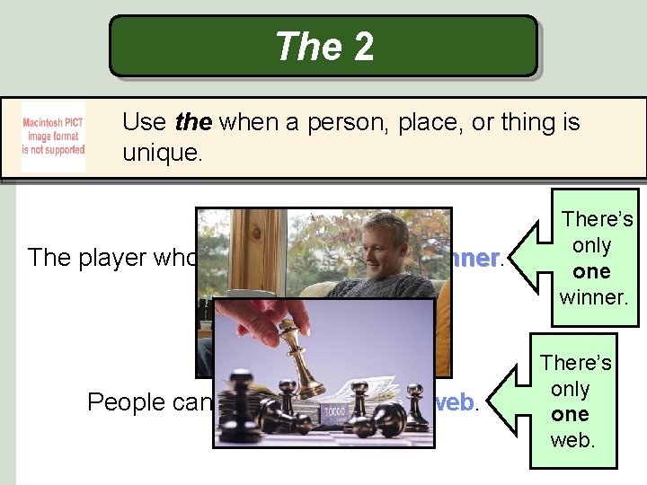 The 2 Use the when a person, place, or thing is unique. The player