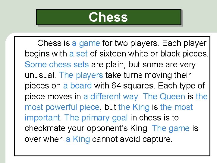 Chess is a game for two players. Each player begins with a set of