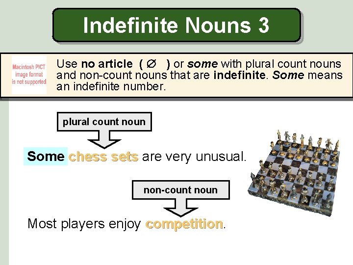 Indefinite Nouns 3 Use no article ( ) or some with plural count nouns
