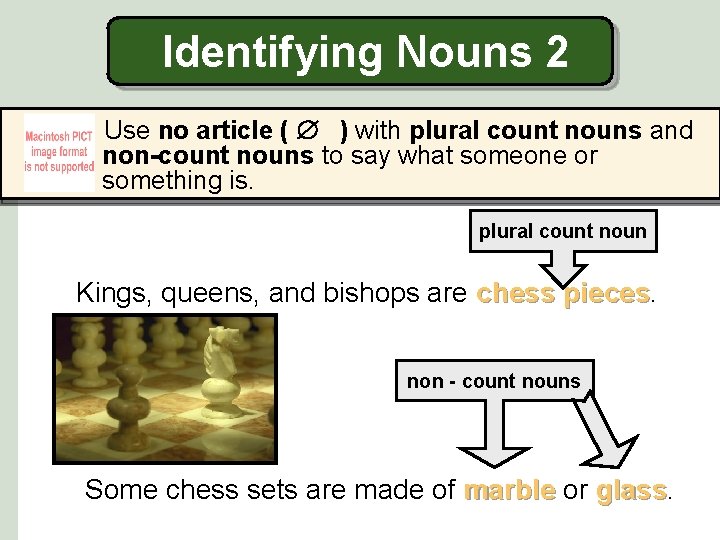 Identifying Nouns 2 Use no article ( ) with plural count nouns and non-count