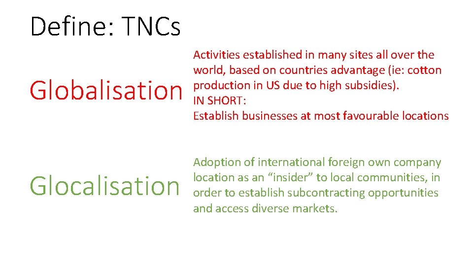 Define: TNCs Globalisation Activities established in many sites all over the world, based on