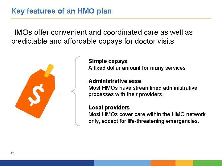Key features of an HMO plan HMOs offer convenient and coordinated care as well