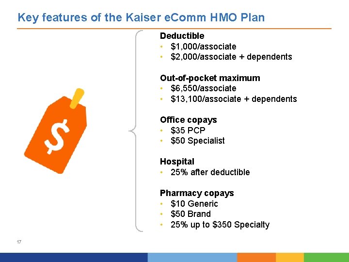 Key features of the Kaiser e. Comm HMO Plan Deductible • $1, 000/associate •