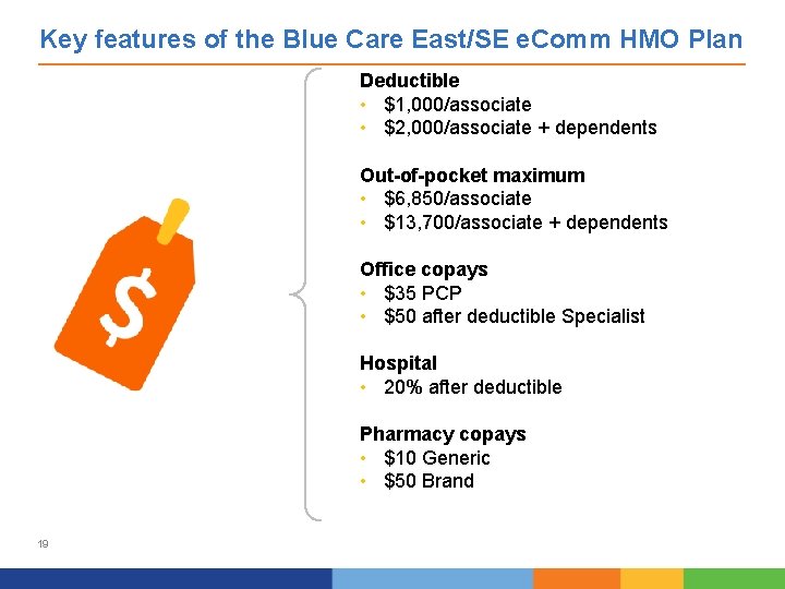 Key features of the Blue Care East/SE e. Comm HMO Plan Deductible • $1,