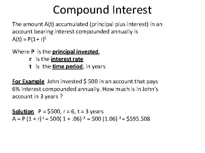 Compound Interest The amount A(t) accumulated (principal plus interest) in an account bearing interest