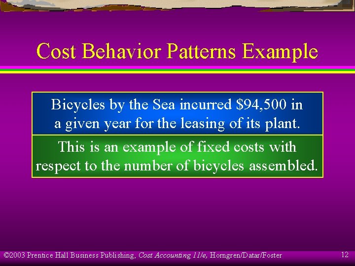 Cost Behavior Patterns Example Bicycles by the Sea incurred $94, 500 in a given