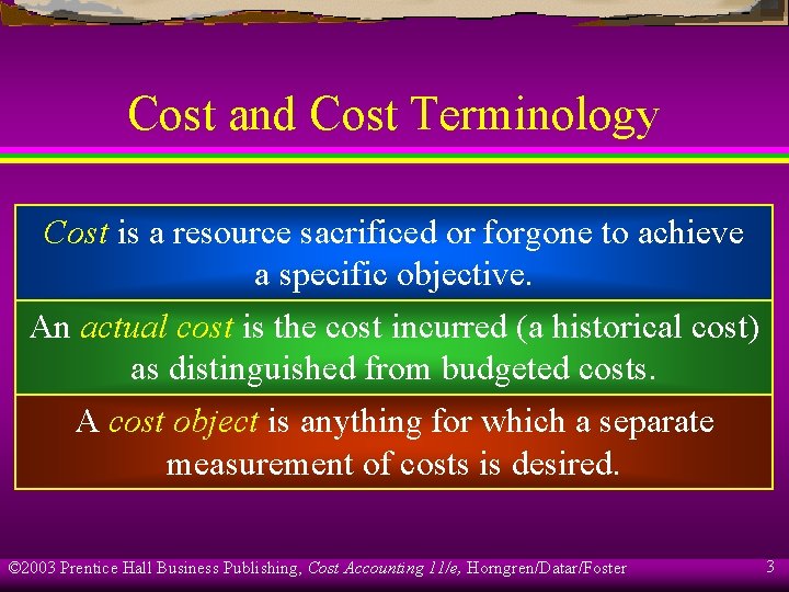 Cost and Cost Terminology Cost is a resource sacrificed or forgone to achieve a