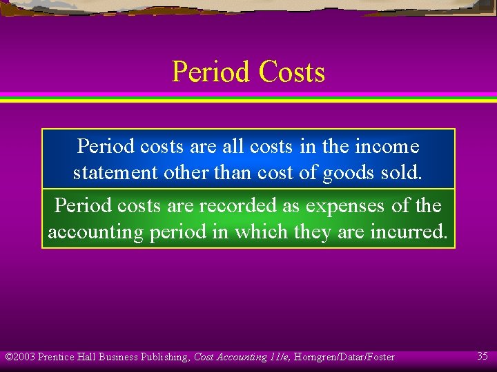 Period Costs Period costs are all costs in the income statement other than cost