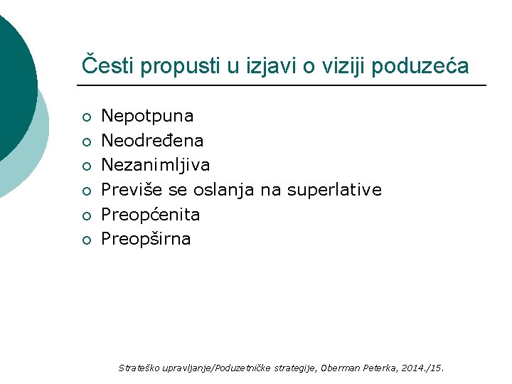 Česti propusti u izjavi o viziji poduzeća ¡ ¡ ¡ Nepotpuna Neodređena Nezanimljiva Previše