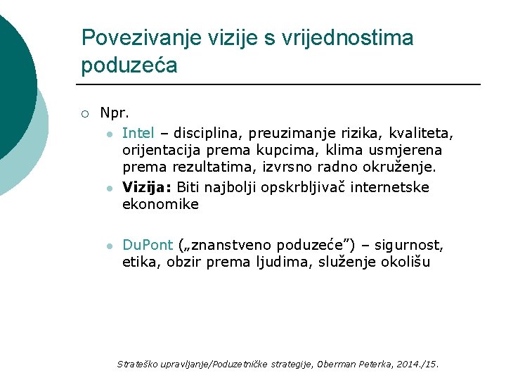 Povezivanje vizije s vrijednostima poduzeća ¡ Npr. l Intel – disciplina, preuzimanje rizika, kvaliteta,