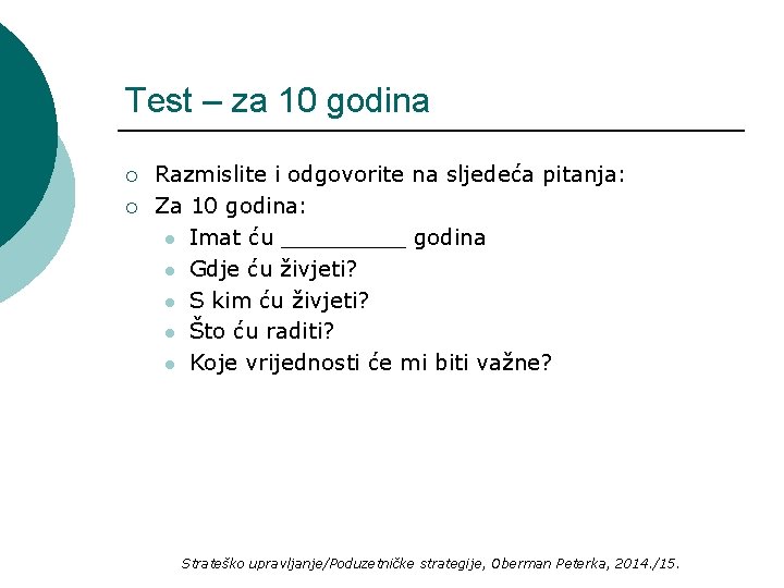 Test – za 10 godina ¡ ¡ Razmislite i odgovorite na sljedeća pitanja: Za