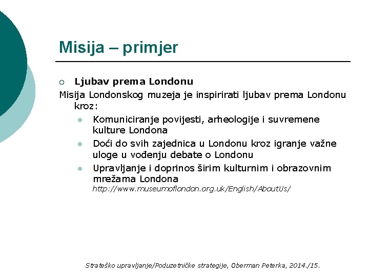 Misija – primjer Ljubav prema Londonu Misija Londonskog muzeja je inspirirati ljubav prema Londonu