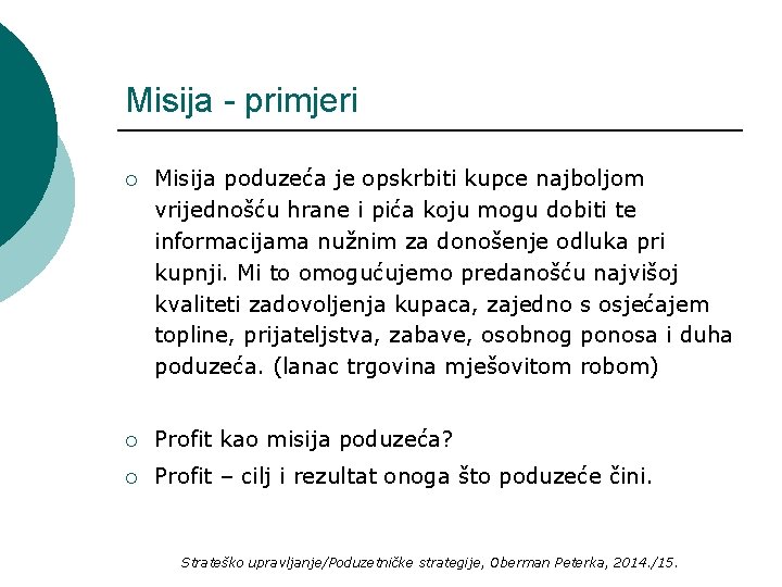 Misija - primjeri ¡ Misija poduzeća je opskrbiti kupce najboljom vrijednošću hrane i pića