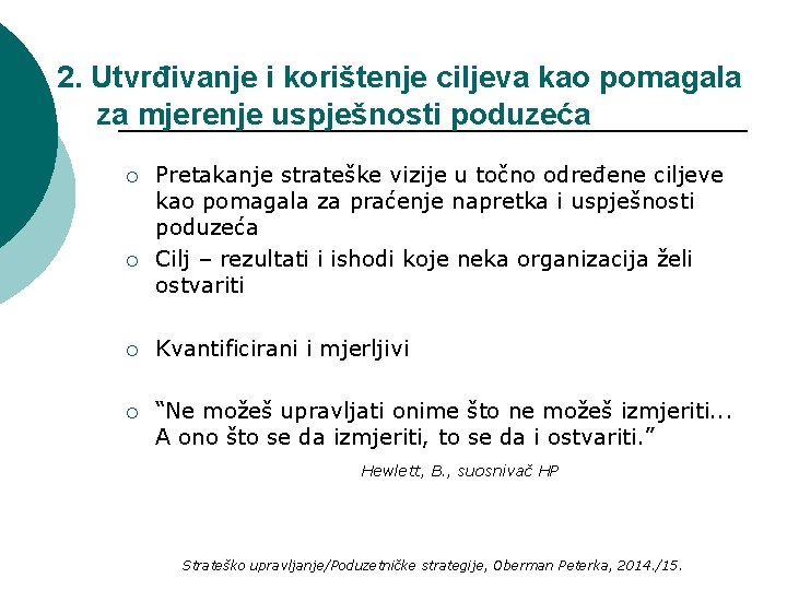 2. Utvrđivanje i korištenje ciljeva kao pomagala za mjerenje uspješnosti poduzeća ¡ ¡ Pretakanje