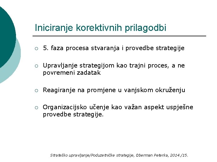 Iniciranje korektivnih prilagodbi ¡ 5. faza procesa stvaranja i provedbe strategije ¡ Upravljanje strategijom