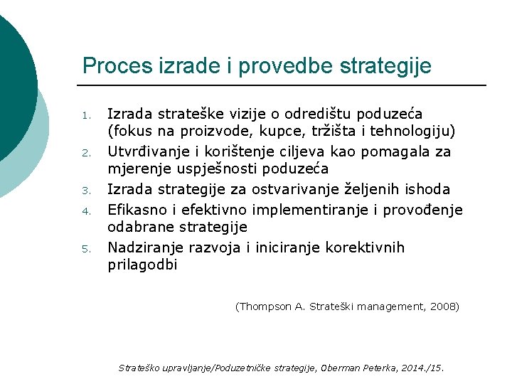 Proces izrade i provedbe strategije 1. 2. 3. 4. 5. Izrada strateške vizije o