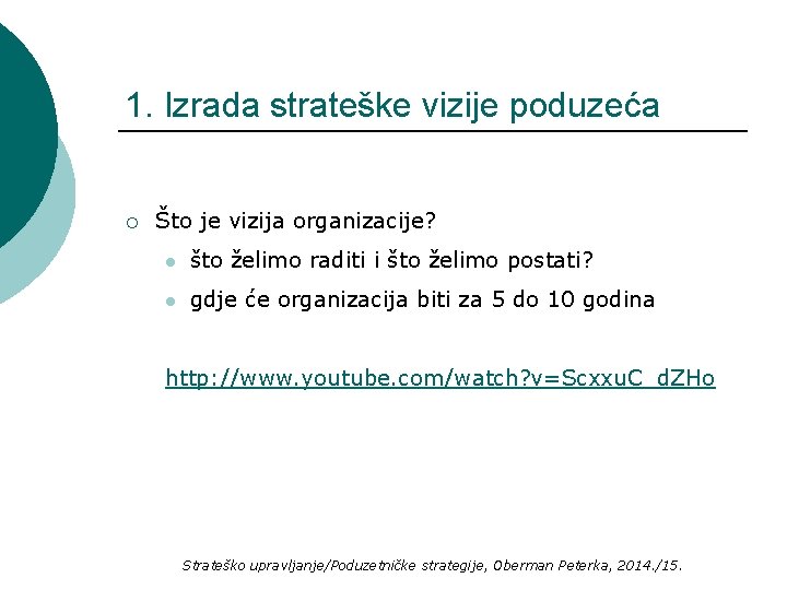 1. Izrada strateške vizije poduzeća ¡ Što je vizija organizacije? l što želimo raditi