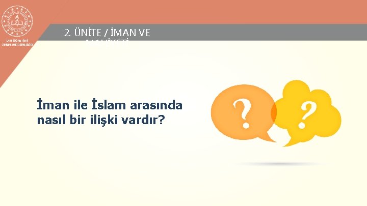 2. ÜNİTE / İMAN VE MAHİYETİ İman ile İslam arasında nasıl bir ilişki vardır?