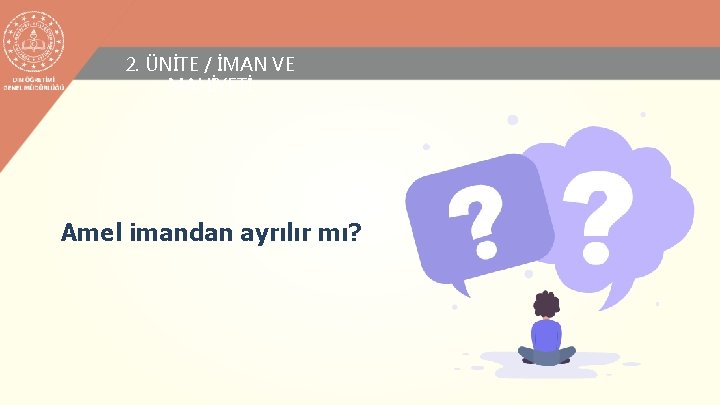 2. ÜNİTE / İMAN VE MAHİYETİ Amel imandan ayrılır mı? 