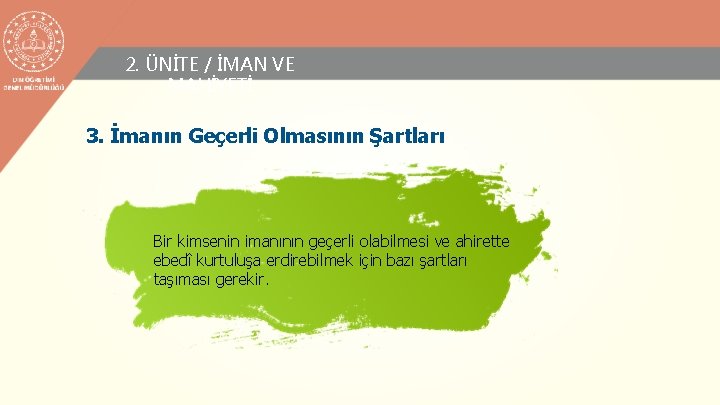 2. ÜNİTE / İMAN VE MAHİYETİ 3. İmanın Geçerli Olmasının Şartları Bir kimsenin imanının 2. ÜNİTE / İMAN VE MAHİYETİ 3. İmanın Geçerli Olmasının Şartları Bir kimsenin imanının