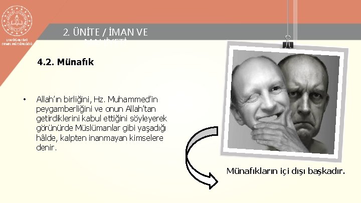 2. ÜNİTE / İMAN VE MAHİYETİ 4. 2. Münafık • Allah’ın birliğini, Hz. Muhammed’in