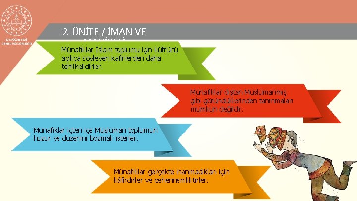 2. ÜNİTE / İMAN VE MAHİYETİ Münafıklar İslam toplumu için küfrünü açıkça söyleyen kafirlerden