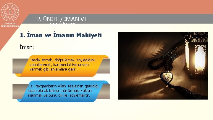 2. ÜNİTE / İMAN VE MAHİYETİ 1. İman ve İmanın Mahiyeti İman; Tasdik etmek,