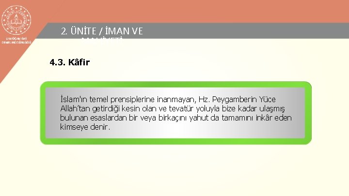 2. ÜNİTE / İMAN VE MAHİYETİ 4. 3. Kâfir İslam'ın temel prensiplerine inanmayan, Hz.