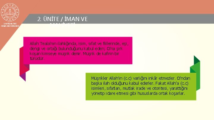 2. ÜNİTE / İMAN VE MAHİYETİ Allah Teala’nın ilahlığında, isim, sıfat ve fiillerinde, eşi,
