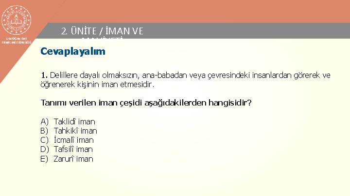 2. ÜNİTE / İMAN VE MAHİYETİ Cevaplayalım 1. Delillere dayalı olmaksızın, ana-babadan veya çevresindeki