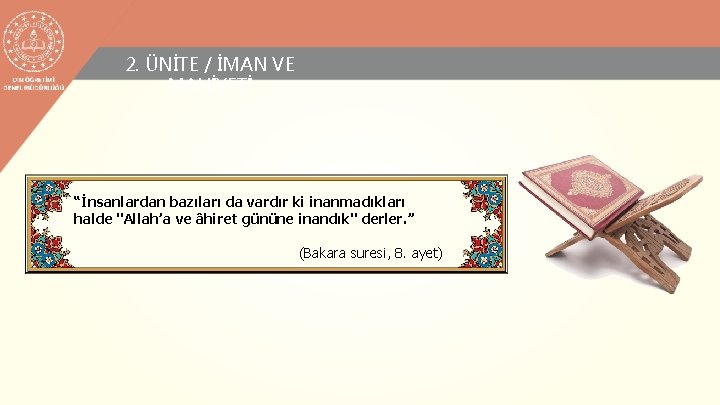 2. ÜNİTE / İMAN VE MAHİYETİ “İnsanlardan bazıları da vardır ki inanmadıkları halde "Allah’a