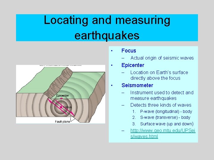 Locating and measuring earthquakes • Focus – • Epicenter – • Actual origin of