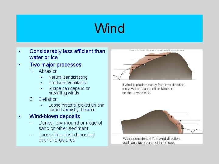 Wind • • Considerably less efficient than water or ice Two major processes 1.