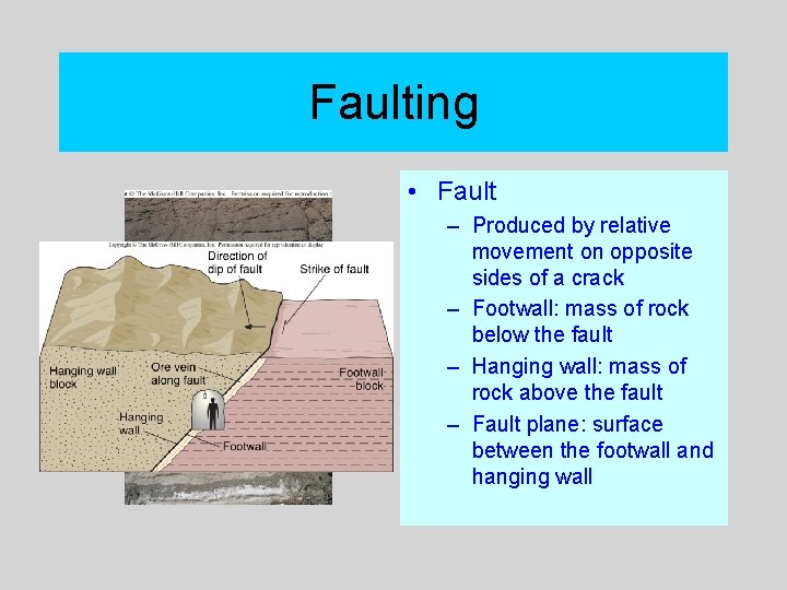 Faulting • Fault – Produced by relative movement on opposite sides of a crack