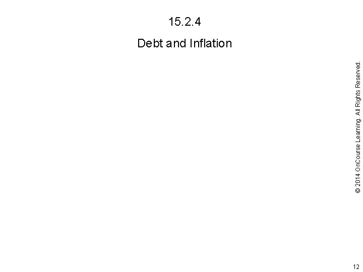 © 2014 On. Course Learning. All Rights Reserved. 15. 2. 4 Debt and Inflation