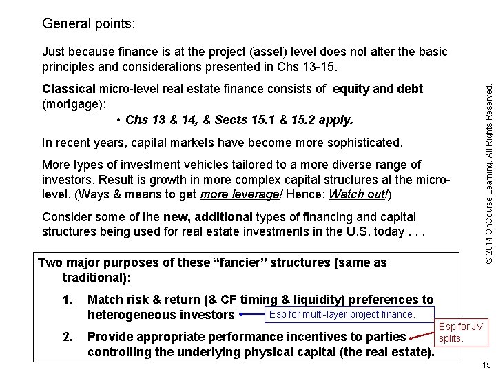 General points: Just because finance is at the project (asset) level does not alter
