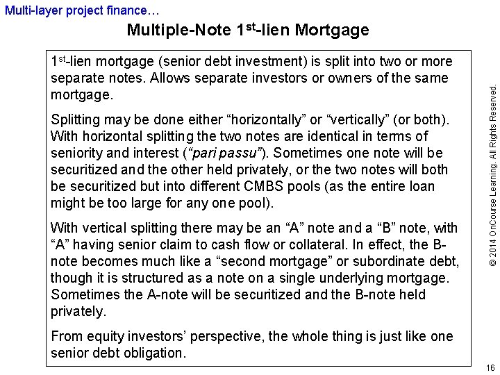 Multi-layer project finance… 1 st-lien mortgage (senior debt investment) is split into two or